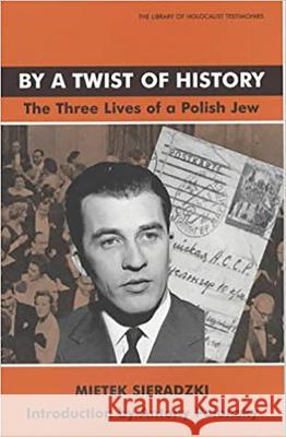 By a Twist of History: The Three Lives of a Polish Jew Sieradzki, Mietek 9780853034261 Vallentine-Mitchell