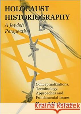 Holocaust Historiography: A Jewish Perspective: Conceptualizations, Terminology, Approaches and Fundamental Issues Michman, Dan 9780853034285 Vallentine-Mitchell