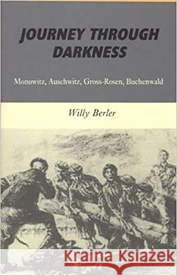 Journey Through Darkness: Monowitz, Auschwitz, Gross-Rosen, Buchenwald Berler, Willy 9780853034698 Mitchell Vallentine & Company