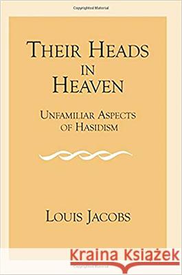 Their Heads in Heaven: V. 2: Unfamiliar Aspects of Hasidism Jacobs, Louis 9780853035626