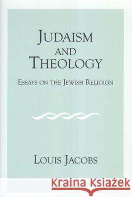 Judaism and Theology: Essays on the Jewish Religion Jacobs, Louis 9780853035671