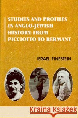 Studies and Profiles in Anglo-Jewish History: From Picciotto to Bermant Finestein, Israel 9780853035770 Vallentine-Mitchell