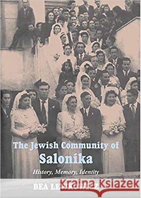 The Jewish Community of Salonica : History, Memory, Identity Bea Lewkowicz 9780853035794 Mitchell Vallentine & Company