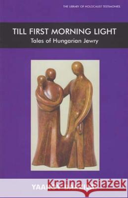 Till First Morning Light: Tales of Hungarian Jewry Barzilai, Yaakov 9780853036319