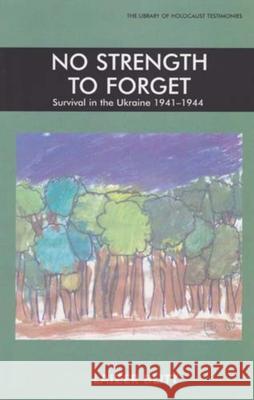 No Strength to Forget: Survival in the Ukraine, 1914-1944 Blitt, Laizer 9780853036968 VALLENTINE MITCHELL & CO LTD
