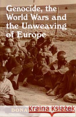 Genocide, the World Wars and the Unweaving of Europe Donald Bloxham 9780853037200