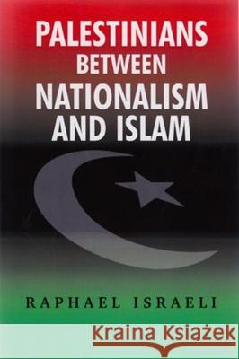 Palestinians Between Nationalism and Islam Raphael Israeli 9780853037323 VALLENTINE MITCHELL & CO LTD