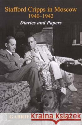 Stafford Cripps in Moscow 1940-1942: Diaries and Papers Gorodetsky, Gabriel 9780853037392 Vallentine-Mitchell