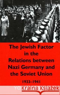 The Jewish Factor in the Relations Between Nazi Germany and the Soviet Union: 1933-1941 Govrin, Yosef 9780853037682