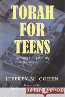 Torah for Teens: Growing Up Spiritually with the Weekly Sidrah Cohen, Jeffrey M. 9780853038023 Vallentine-Mitchell