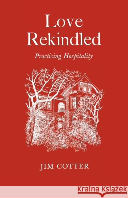 Love Rekindled: Practising Hospitality Jim Cotter 9780853053484