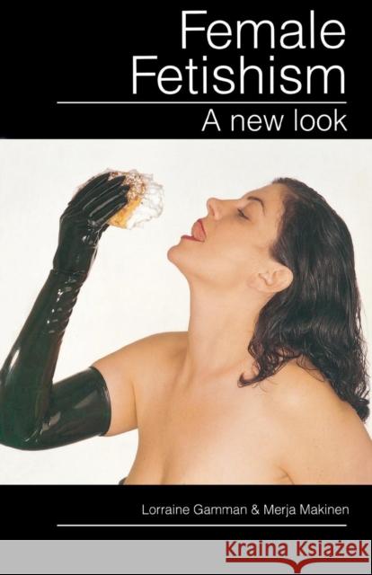 Female Fetishism: A New Look. Gamman, Lorraine 9780853157557 LAWRENCE AND WISHART LTD