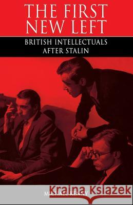 The First New Left: British Intellectuals After Stalin Michael Kenny 9780853157977