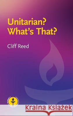 Unitarian? What's That?: Questions and Answers about a Liberal Religious Alternative Cliff Reed 9780853190899 Lindsey Press