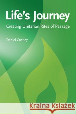 Life's Journey: Creating Unitarian Rites of Passage Daniel Costley 9780853190936 Lindsey Press