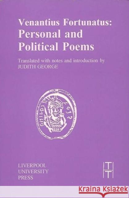 Venantius Fortunatus: Personal and Political Poems George, Judith 9780853231790 Liverpool University Press