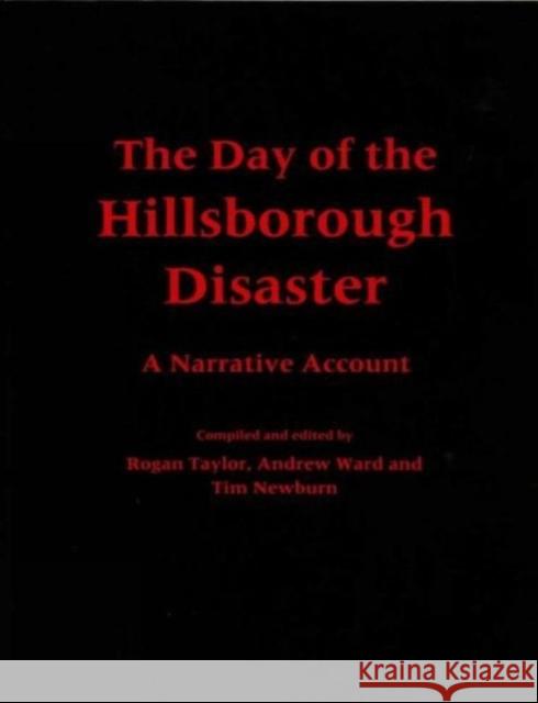 The Day of the Hillsborough Disaster: A Narrative Account Taylor, Rogan 9780853231998 0