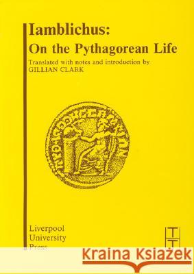 Iamblichus: On the Pythagorean Life Clark, Gillian 9780853233268