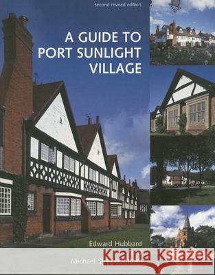 A Guide to Port Sunlight Village Edward Hubbard Michael Shippobottom 9780853234555 Liverpool University Press