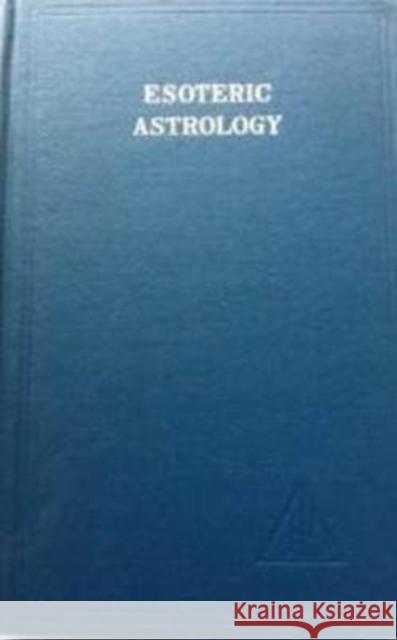 Esoteric Astrology, Vol. 3 Alice A. Bailey 9780853300205