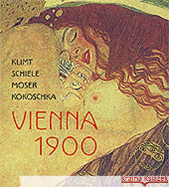 Klimt, Schiele, Moser, Kokoschka: Vienna 1900  9780853319344 Lund Humphries Publishers Ltd