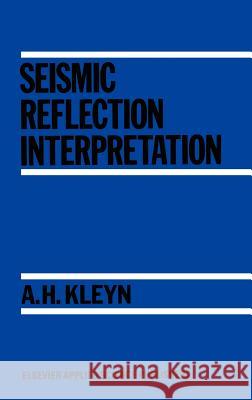 Seismic Reflection Interpretation A. H. Kleyn 9780853341611 Springer
