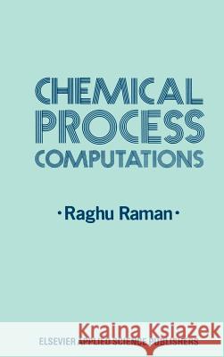 Chemical Process Computations Raghu Raman R. Raman 9780853343417 Springer