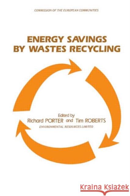 Energy Savings by Wastes Recycling Richard Porter Tim Roberts 9780853343530