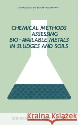 Chemical Methods for Assessing Bio-Available Metals in Sludges and Soils R. Leschber R. D. Davis P. L'Hermite 9780853343592