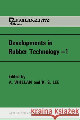 Developments in Rubber Technology A. Whelan K. S. Lee 9780853348627 Elsevier Science & Technology