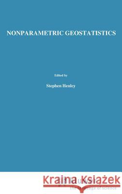 Nonparametric Geostatistics Stephen Henley S. Henley 9780853349778 Springer