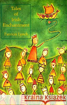 Tales of Irish Enchantment Patricia Lynch Frances Boland 9780853427902