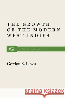 Growth of the Modern West Indies Gordon K. Lewis 9780853451303 Monthly Review Press