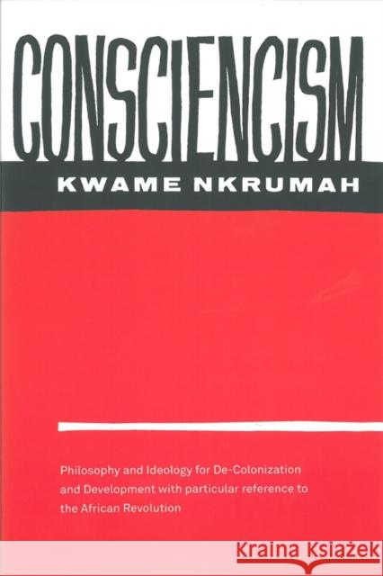Consciencism: Philosophy and Ideology for De-Colonization Kwame Nkrumah 9780853451365