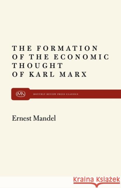Formation of Econ Thought of Karl Marx Ernest Mandel 9780853451877 Monthly Review Press,U.S.
