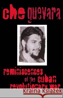 Reminiscences of the Cuban Revolutionary War Ernesto Che Guevara E. Ch Victoria Ortiz 9780853452270