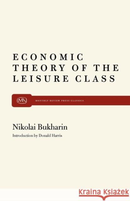 The Economic Theory of the Leisure Class Bukharin, Nikolai 9780853452614