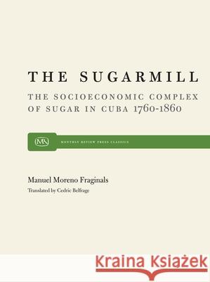 Sugarmill Manuel Moren Manuel Moreno Fraginals Cedric Belfrage 9780853453192 Monthly Review Press