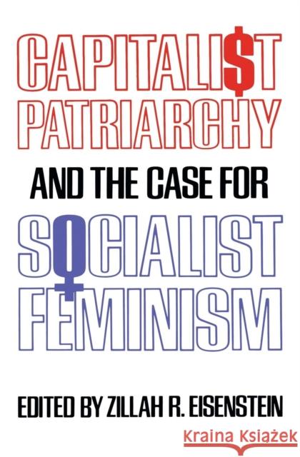 Capitalist Patriarchy and the Case for Socialist Feminism Zillah R. Eisenstein 9780853454762 Monthly Review Press,U.S.