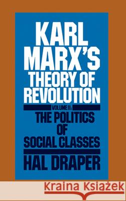 Karl Marx's Theory of Revolution: Pt. 2: The Politics of Social Classes Hal Draper 9780853455660 Monthly Review Press,U.S.