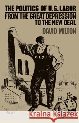 Politics of Us Labor David Milton 9780853455707 MONTHLY REVIEW PRESS,U.S.