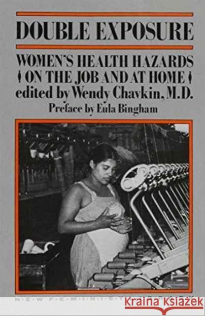Double Exposure: Women's Health Hazards on the Job and at Home Wendy Chavkin 9780853456339 Monthly Review Press,U.S.