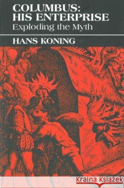 Columbus: His Enterprise: Exploding the Myth Hans Koning 9780853458258 Monthly Review Press