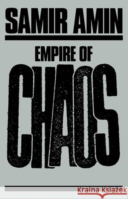 Empire of Chaos Samir Amin W. H. Anderson 9780853458449 Monthly Review Press