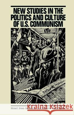 New Studies in the Politics and Culture of U.S. Communism Michael E. Brown, etc. 9780853458517 Monthly Review Press,U.S.