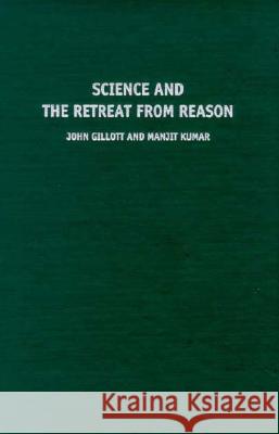 Science and the Retreat from Reason Manjit Kumar John Gillot Amitava Kumar 9780853459866