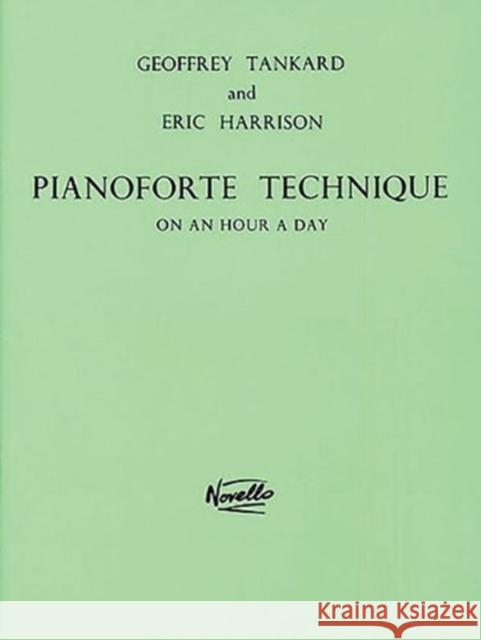 Pianoforte Technique On An Hour A Day Geoffrey Tankard, Eric Harrison 9780853603634