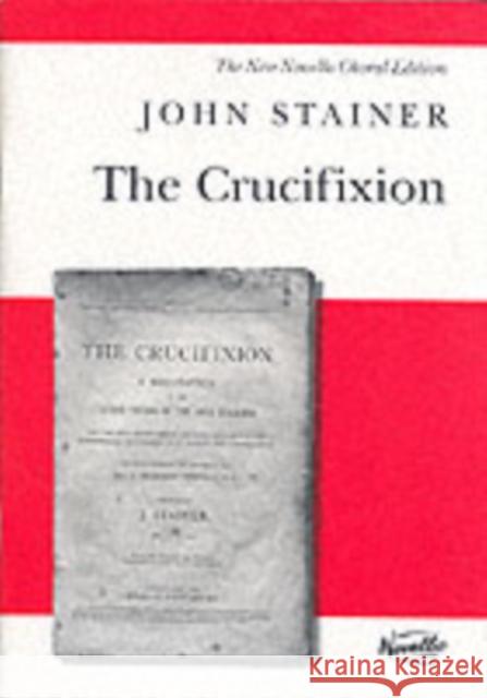 The Crucifixion John Stainer, Michael Pilkington 9780853609384 Novello & Co Ltd