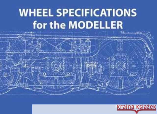 Wheel Specifications for the Modeller Mike Sharman   9780853611219 The Oakwood Press