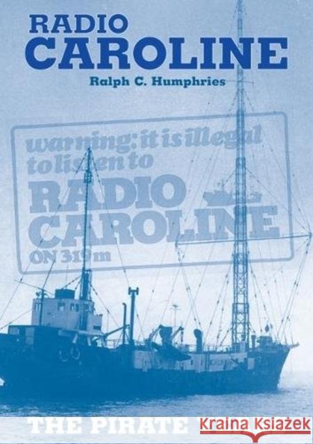 Radio Caroline: The Pirate Years (New Edition) Ralph C. Humphries 9780853612766 Stenlake Publishing